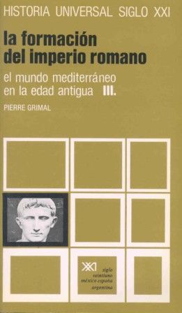 EL MUNDO MEDITERRÁNEO EN LA EDAD ANTIGUA. III. LA FORMACIÓN DEL IMPERIO ROMANO