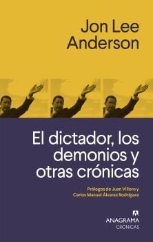 EL DICTADOR LOS DEMONIOS Y OTRAS CRÓNICAS