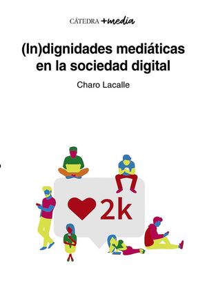 INDIGNIDADES MEDIÁTICAS EN LA SOCIEDAD DIGITAL