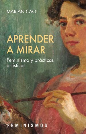 APRENDER A MIRAR FEMINISMO Y PRÁCTICAS ARTÍSTICAS