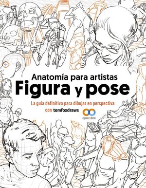 ANATOMÍA PARA ARTISTAS FIGURA Y POSE