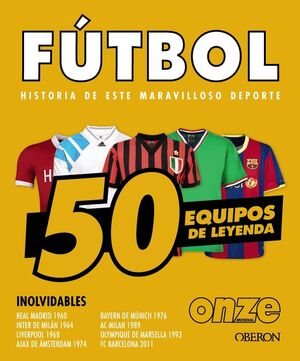 FÚTBOL. 50 EQUIPOS DE LEYENDA