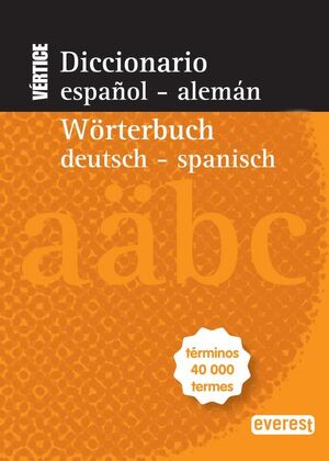 DICCIONARIO NUEVO VÉRTICE ESPAÑOL-ALEMÁN / WÖRTERBUCH DEUTSCH-SPANISCH