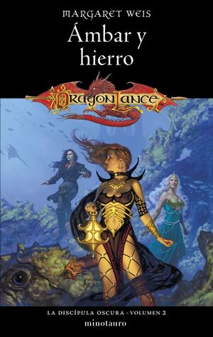 ÁMBAR Y HIERRO LA DISCÍPULA OSCURA VOLUMEN 2 DRAGONLANCE