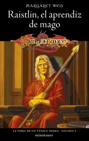 RAISTLIN EL APRENDIZ DE MAGO LA FORJA DE UN TÚNICA NEGRA VOLUMEN 1 DRAGONLANCE