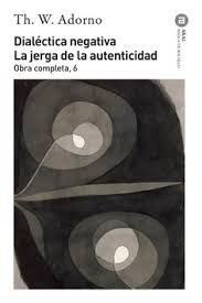 DIALÉCTICA NEGATIVA LA JERGA DE LA AUTENTICIDAD