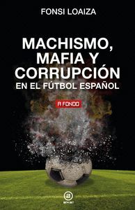 MACHISMO MAFIA Y CORRUPCIÓN EN EL FÚTBOL ESPAÑOL