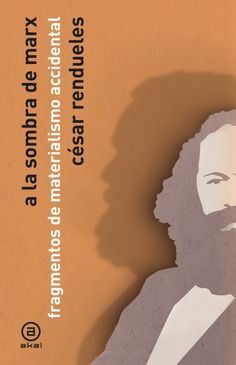 A LA SOMBRA DE MARX FRAGMENTOS DE MATERIALISMO ACCIDENTAL