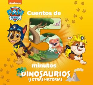 PAW PATROL CUENTOS DE 5 MINUTOS DINOSAURIOS Y OTRAS HISTORIAS