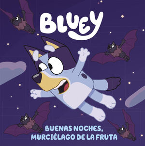 BLUEY BUENAS NOCHES MURCIÉLAGO DE LA FRUTA