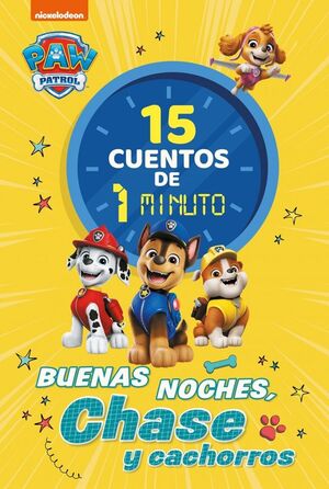 PAW PATROL 15 CUENTOS DE 1 MINUTO BUENAS NOCHES CHASE Y CACHORROS