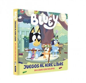 BLUEY JUEGOS AL AIRE LIBRE UN LIBRO CON SOLAPAS