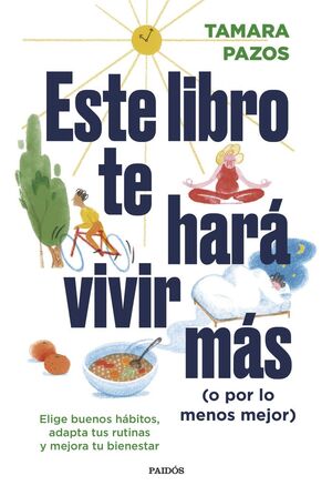 ESTE LIBRO TE HARÁ VIVIR MÁS O POR LO MENOS MEJOR