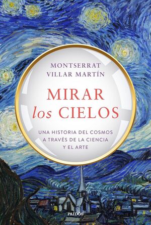 MIRAR LOS CIELOS UNA HISTORIA DEL COSMOS A TRAVÈS DE LA CIENCIA Y EL ARTE