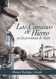 LOS CAMINOS DE HIERRO EN LA PROVINCIA DE JAÉN