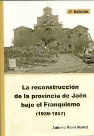 LA RECONSTRUCCIÓN DE LA PROVINCIA DE JAÉN BAJO EL FRANQUISMO 1939-1957