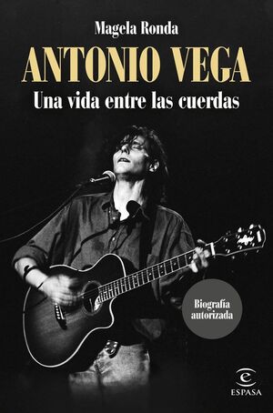 ANTONIO VEGA UNA VIDA ENTRE LAS CUERDAS