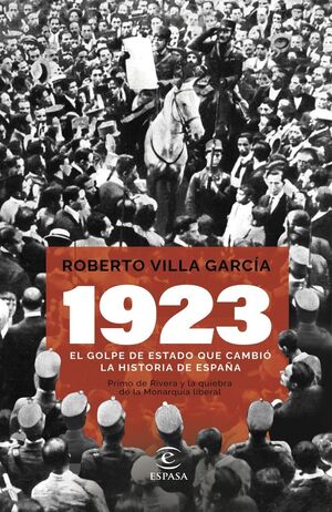 1923 EL GOLPE DE ESTADO QUE CAMBIÓ LA HISTORIA DE ESPAÑA