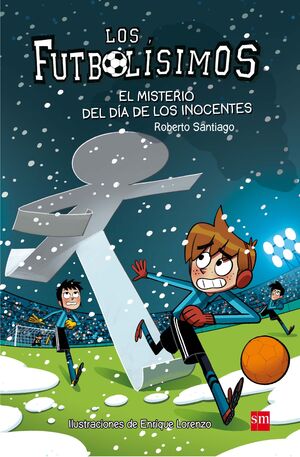 LOS FUTBOLÍSIMOS 11 EL MISTERIO DEL DÍA DE LOS INOCENTES