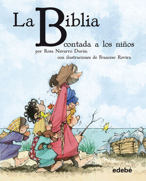 LA BIBLIA CONTADA A LOS NIÑOS POR ROSA NAVARRO DURÁN