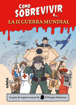 CÓMO SOBREVIVIR A LA II GUERRA MUNDIAL