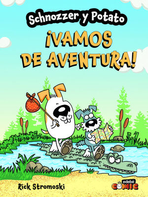SCHNOZZER Y POTATO VAMOS DE AVENTURA