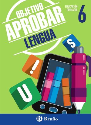 OBJETIVO APROBAR LENGUA 6 PRIMARIA