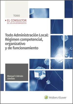 TODO ADMINISTRACIÓN LOCAL RÉGIMEN COMPETENCIAL ORGANIZATIVO Y DE FUNCIONAMIENTO