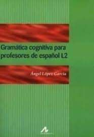 GRAMATICA COGNITIVA PARA PROFESORES DE ESPAÑOL