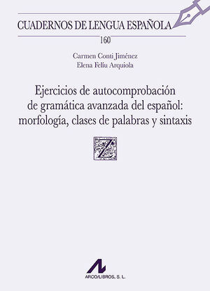 EJERCICIOS DE AUTOCOMPROBACIÓN DE GRAMÁTICA AVANZADA DEL ESPAÑOL MORFOLOGÍA CLASES DE PALABRAS Y SINTAXIS
