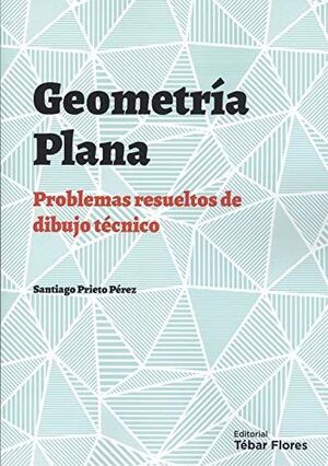 GEOMETRIA PLANA PROBLEMAS RESUELTOS DE DIBUJO TÉCNICO