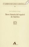 BREVE HISTORIA DEL ESPAÑOL DE AMERICA