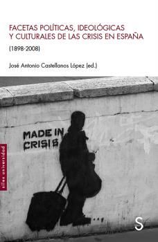 FACETAS POLÍTICAS IDEOLÓGICAS Y CULTURALES DE LAS CRISIS EN ESPAÑA 1898-2008