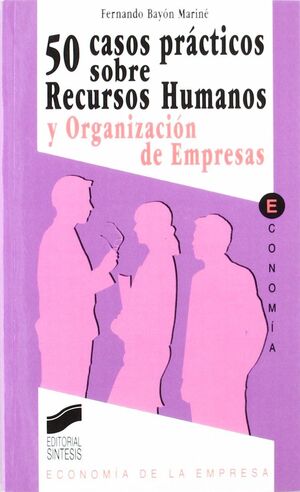 50 CASOS SOBRE RECURSOS HUMANOS Y ORGANIZACIÓN DE EMPRESAS