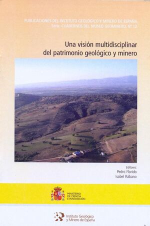 UNA VISIÓN MULTIDISCIPLINAR DEL PATRIMONIO GEOLÓGICO Y MINERO