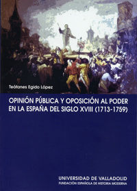 OPINION PUBLICA Y OPOSICIÓN AL PODER EN ESPAÑA DEL S. XVIII (1713-1759)
