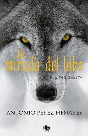 LA MIRADA DEL LOBO (SAGA PREHISTÓRICA 4)