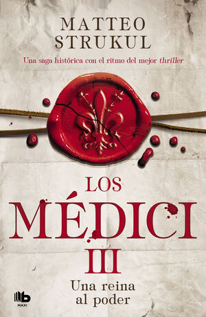 LOS MÉDICI. UNA REINA AL PODER (LOS MÉDICI 3)