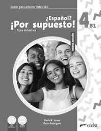 ESPAÑOL POR SUPUESTO 4 B1 GUÍA DIDÁCTICA