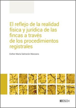 EL REFLEJO DE LA REALIDAD FÍSICA Y JURÍDICA DE LAS FINCAS A TRAVÉS DE LOS PROCEDIMIENTOS REGISTRALES