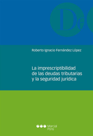 LA IMPRESCRIPTIBILIDAD DE LAS DEUDAS TRIBUTARIAS Y LA SEGURIDAD JURÍDICA