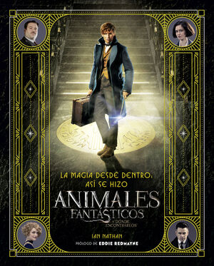 LA MAGIA DESDE DENTRO: ASÍ SE HIZO ANIMALES FANTÁSTICOS Y DÓNDE ENCONTRARLOS