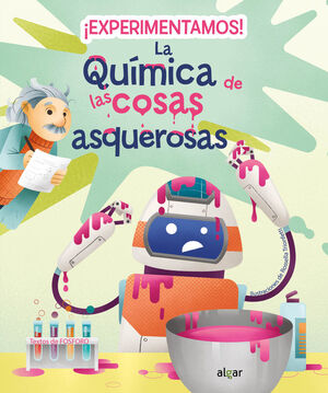 EXPERIMENTAMOS LA QUÍMICA DE LAS COSAS ASQUEROSAS