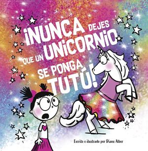 NUNCA DEJES QUE UN UNICORNIO SE PONGA UN TUTÚ