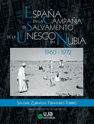 ESPAÑA EN LA CAMPAÑA DE SALVAMENTO DE LA UNESCO EN NUBIA 1960-1972