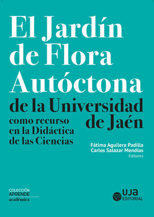 EL JARDÍN DE FLORA AUTÓCTONA DE LA UNIVERSIDAD DE JAÉN COMO RECURSO EN LA DIDÁCTICO DE LAS CIENCIAS