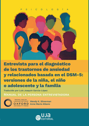 ENTREVISTA PARA EL DIAGNÓSTICO DE LOS TRASTORNOS DE ANSIEDAD Y RELACIONADOS BASADA EN EL DSM-5 VERSIONES DE LA NIÑA EL NIÑO O ADOLESCENTE Y LA FAMILIA MANUAL DE LA PERSONA ENTREVISTADORA