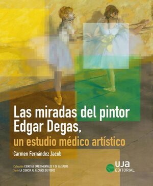 LAS MIRADAS DEL PINTOR EDGAR DEGAS UN ESTUDIO MÉDICO ARTÍSTICO
