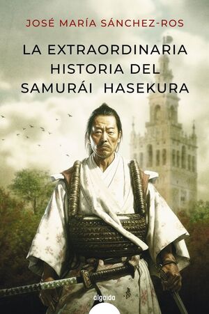 LA EXTRAORDINARIA HISTORIA DEL SAMURÁI HASEKURA