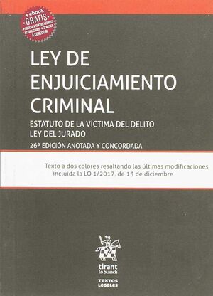 LEY DE ENJUICIAMIENTO CRIMINAL 26ª ED. 2018 ESTATUTO DE LA VÍCTIMA DEL DELITO Y